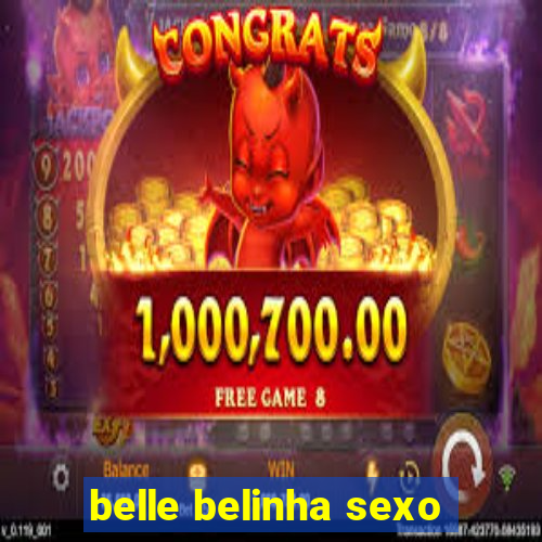 belle belinha sexo